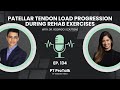 Ep 134 patellar tendon load progression in rehab with dr rodrigo scattone  pt pro talk podcast