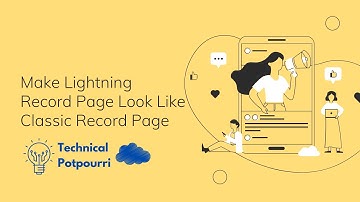 Make Lightning Record Page Look Like Classic Record Page