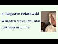 o. Augustyn Pelanowski - W każdym czasie Jemu ufaj (cykl nagrań cz. 1/11)