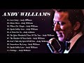 Andy Williams Greatest Hits Andy Williams Best Songs Of Full Album Andy Williams Greatest Hits Andy Williams Best Songs Of Full Album