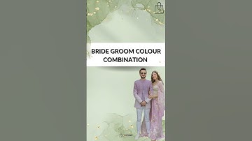 Bride-Groom Colour Combination|Bride Groom|Groomwear|Bridal Outfits|Wedding Season|Colours|LynkTown