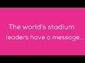 The World's Stadium Leaders Have a Message...