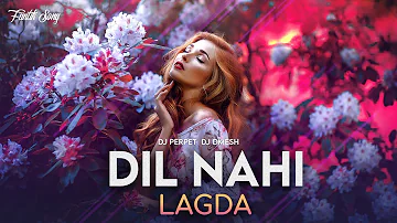 Dil Nahi Lagda (Mashup) DJ Perpet | DJ DMesh | Aman Hayer, Feroz Khan. Vinni | Bollywood Latest Song