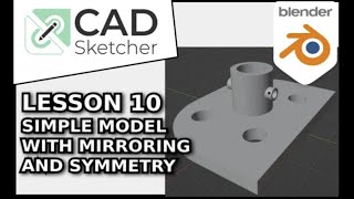 Learn Cad Sketcher | 10 | Build A Simple Model With Mirroring And Symmetry | Blender 3D Beginners