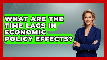 What Are The Time Lags In Economic Policy Effects? - Macroecon Experts