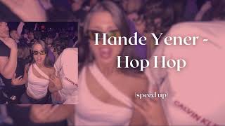 Hande Yener - Hop Hop (speed up)