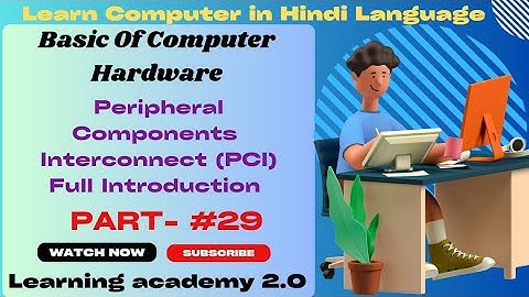 Peripheral Component Interconnect (PCI)/ Full Introduction/Hardware Course/Learning academy 2.0