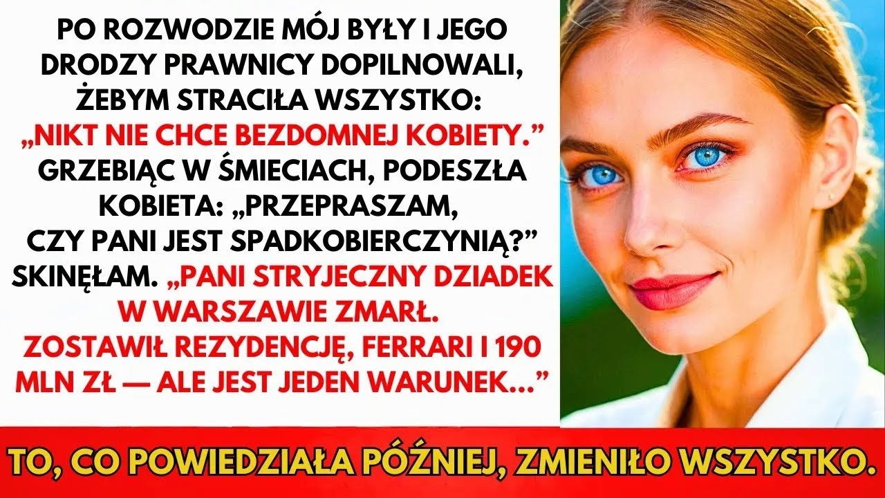 Po Rozwodzie Byłam Bezdomna; Kobieta Spytała  „Czy Jesteś Zofia  Właśnie Odziedziczyłaś 190 Mln