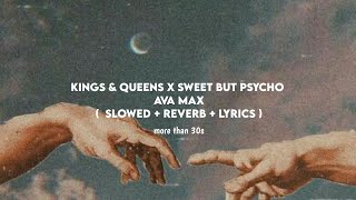 kings \u0026 queens X sweet but psycho  -ava max ( slowed +  reverb + lyrics)