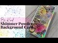 EASY DIY Nuvo Shimmer Powder Background Card
