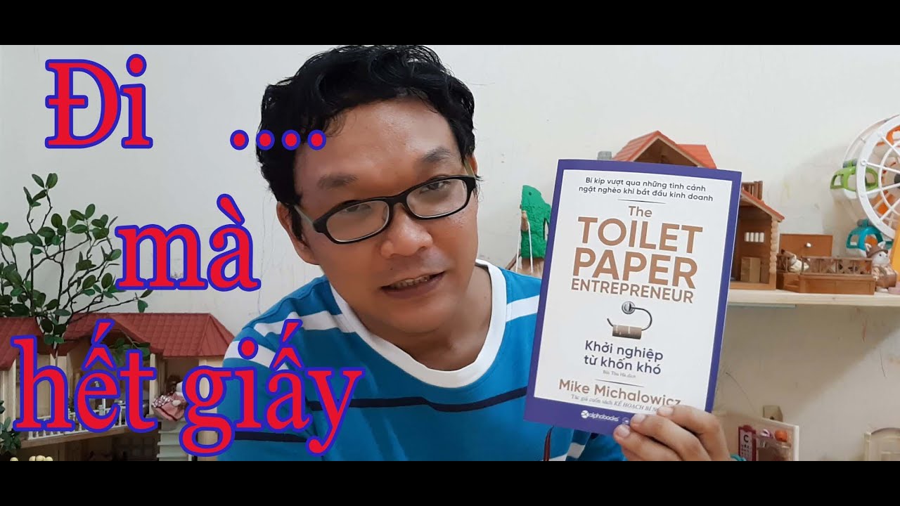 Review sách số 4. Khởi nghiệp từ khốn khó. The Toilet Paper