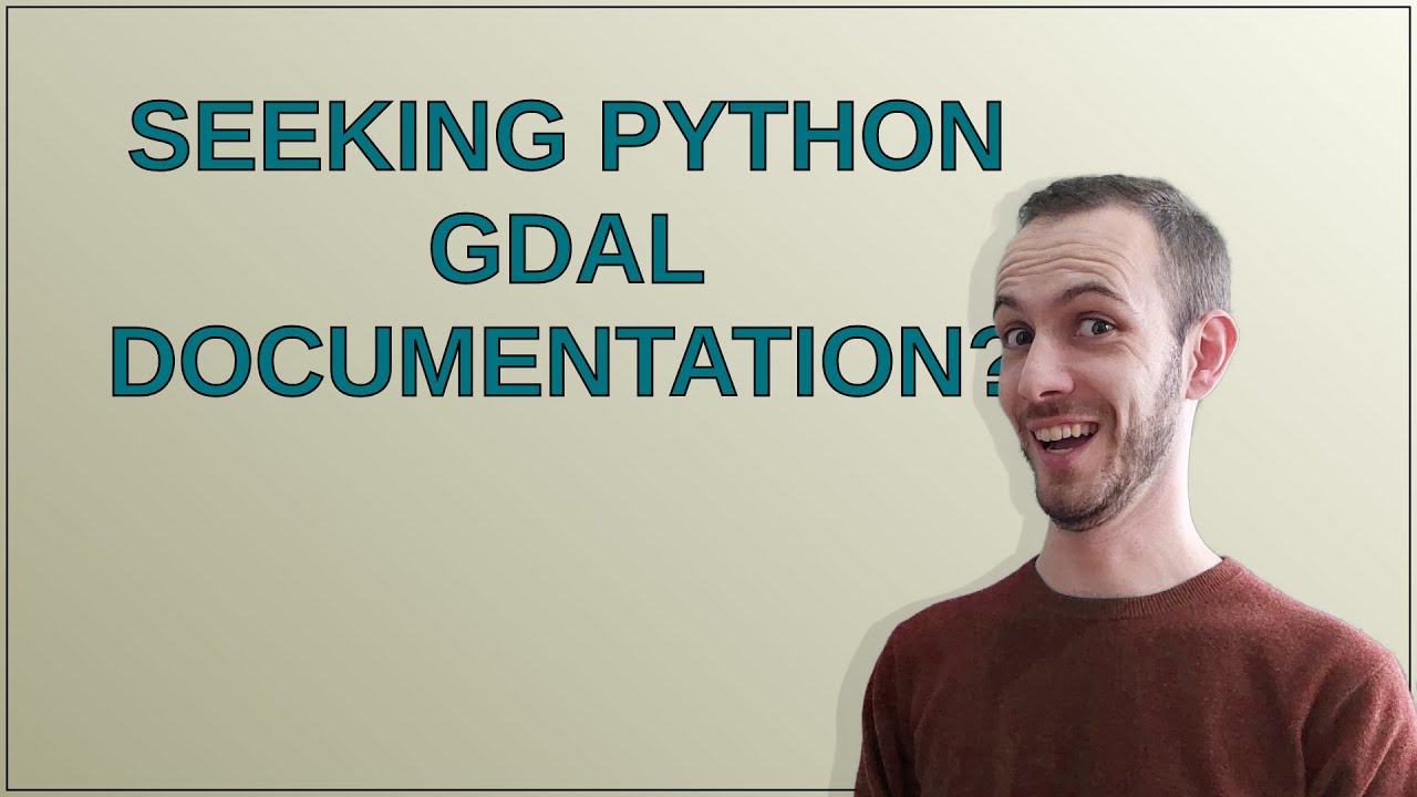 Gis: Seeking Python GDAL documentation? - YouTube