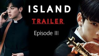 I S L A N D | Trailer - Episode III🔥🔥 #chaeunwoo #kimnamgil #leedahee #island ❤️✨️