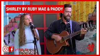 RUBY MAE & PADDY | Shirley - Live Performance
