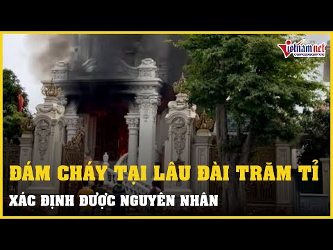 Video Xác định nguyên nhân vụ cháy lâu đài trăm tỉ ở Quảng... - youtube