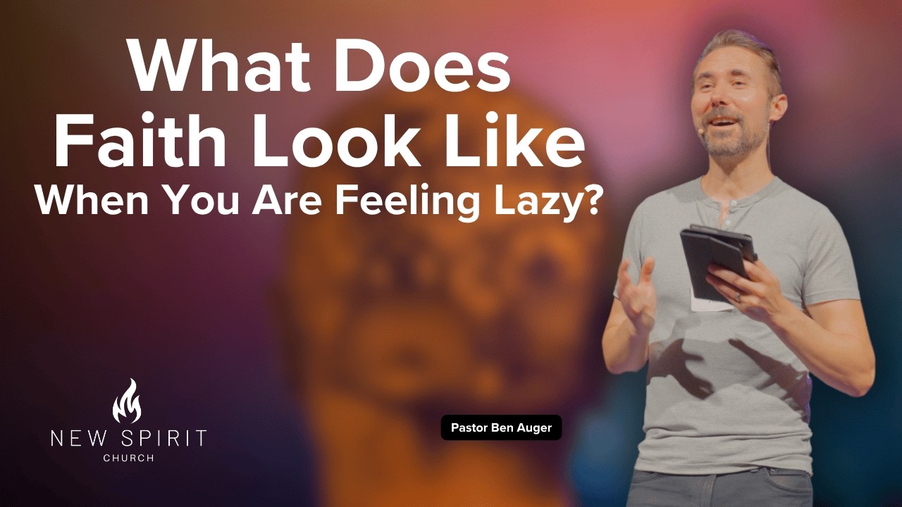 What Does Faith Look Like When You Are Feeling Lazy?