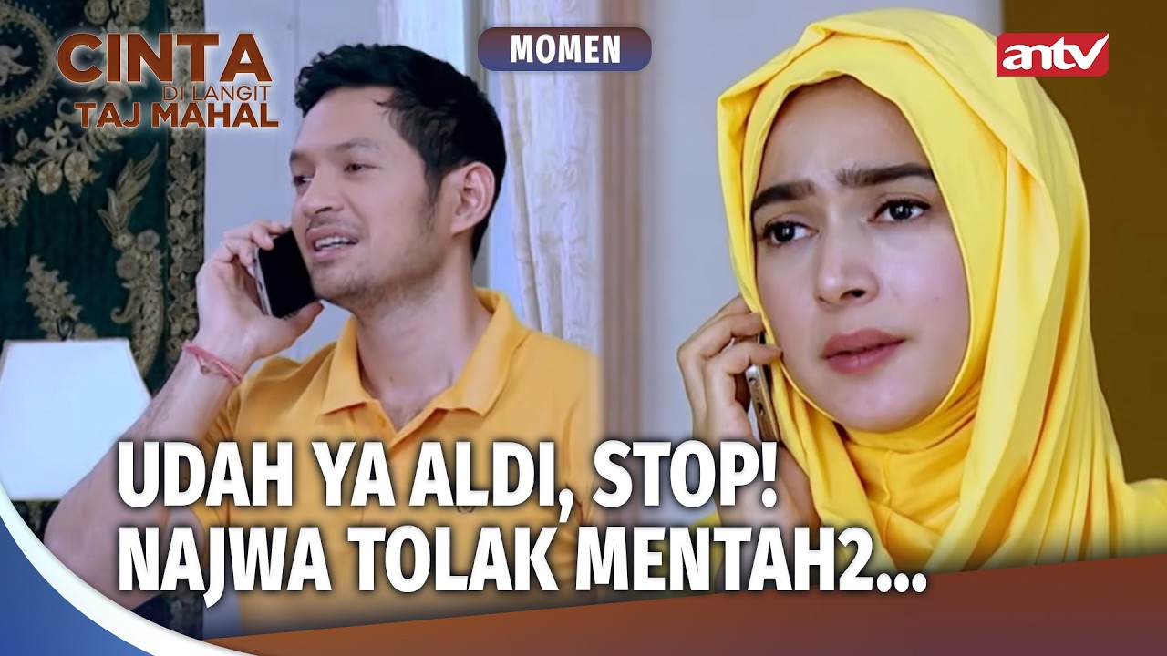 Najwa Udah Tolak Berkali2, Masih Maksa Aja! | Momen Kesel Cinta Di Langit Taj Mahal Ep 21 (1/2)