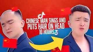 Chinese Man Sings And Puts Hair On Head 10 Hours