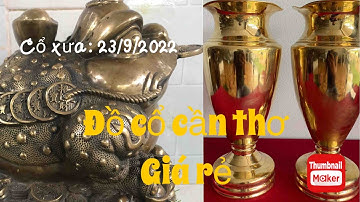 🔴🔴🔴đồ cổ - đồ xưa - đồ độc lạ. 23/9/2022. #cổxưa #đồcổ #đồxưa #đồđộclạ #đồđồng #sưutầmđồcổ