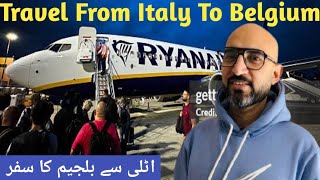 Travel vlog From Italy To Belgium | Travel To Belgium With Ryan Airline | Italy Say Belgium Ka Safar