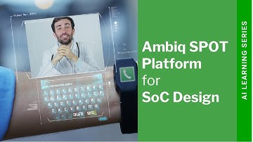 Ambiq Edge AI SoC: SPOT Is A Platform for SoC Design
