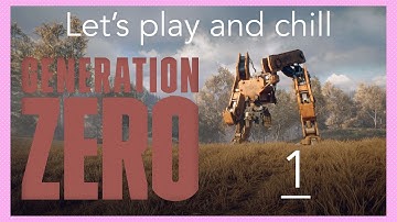 Let’s Play and Chill: Generation Zero - Swedish Robots in the 80s! (Episode 1)