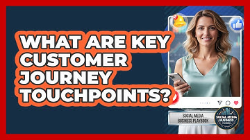 What Are Key Customer Journey Touchpoints?