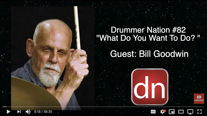 Drummer Nation #82 Guest: Bill Goodwin "What Do Yo...