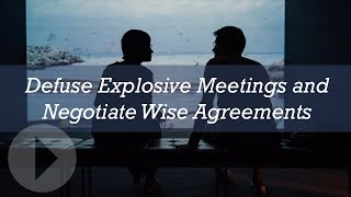 Defuse Explosive Meetings and Negotiate Wise Agreements - Ken Sande