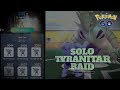 SOLO TYRANITAR RAID POKEMON GO
