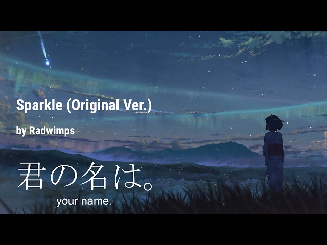 Sparkle (Original Ver.)-君の名は (Your Name) (Kanji/Romanji/English Lyrics) class=