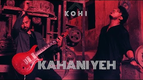 KAHANI YEH | KOHI | OFFICIAL VIDEO | ALBUM 