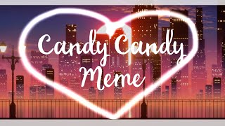 Candy Candy meme || Background ( JUST CREDIT ME )