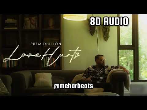 Love Hurts | Prem Dhillon | 8D Audio | New Songs 2024 | #new #punjabisong