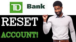 How To Reset TD Bank Sign Up (2025)