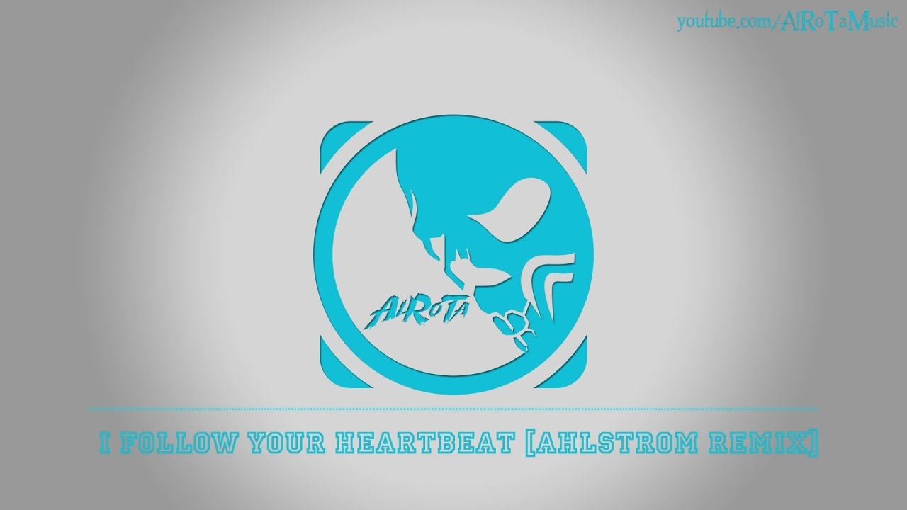 I Follow Your Heartbeat [Ahlstrom Remix] by Kevin Andersson - [2010s Pop Music]