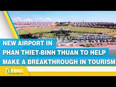 Video New airport in Phan Thiet - Binh Thuan to help make a... - youtube