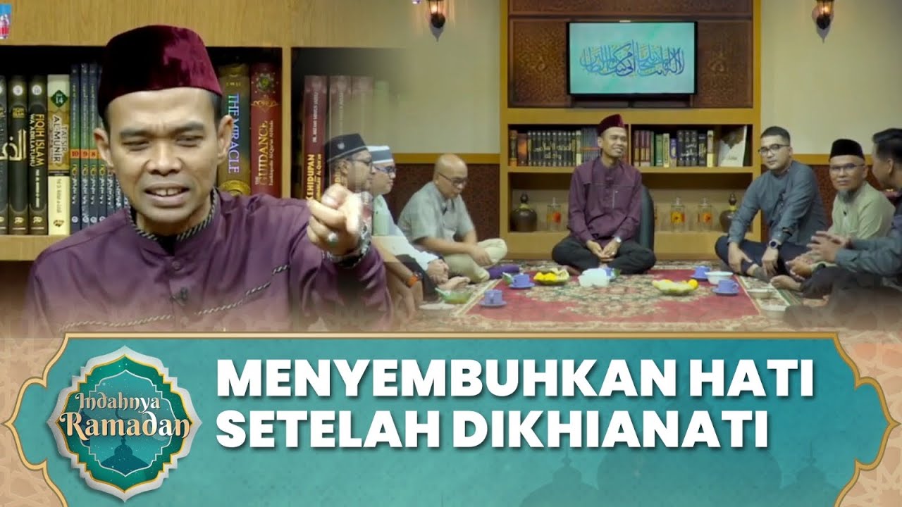 Menyembuhkan Hati Setelah Dikhianati | Ustadz Abdul Somad - Indahnya Ramadan