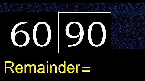 Deel 90 door 60. Rest, quotiënt. Delen met tweecijferige delers. Hoe te delen.