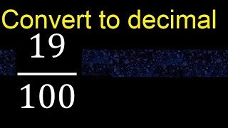 Convert 19/100 to decimal . How To Convert Decimals to Fractions