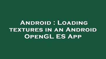 Android : Loading textures in an Android OpenGL ES App