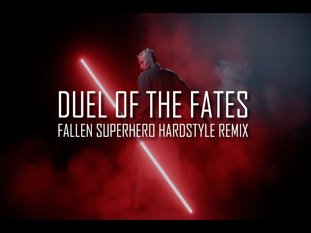 Duel of the Fates (Fallen Superhero Hardstyle Remix) class=