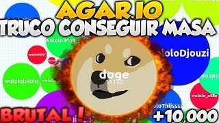 AGAR.IO TRUCO PARA CONSEGUIR MASA EN AGARIO HASTA +10,000 DE MASA |CONSEGUIR PUNTOS BRUTAL Agario