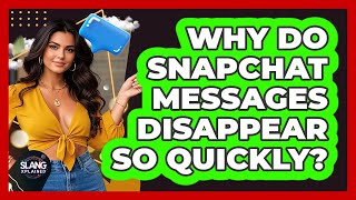 Why Do Snapchat Messages Disappear So Quickly? - SlangXplained
