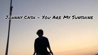 Johnny Cash - You are my Sunshine | Lirik dan Terjemahan Indonesia