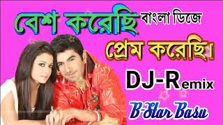New Dj Remix Bengali Song 2017 Besh Korechi Prem Korechi