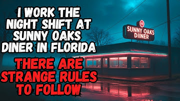 "I Work NIGHT SHIFT at a Diner in Florida… There Are STRANGE RULES to Follow." Creepypasta