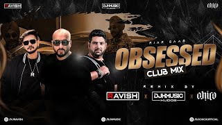 Obsessed (Club Mix) | Riar Saab | DJ Ravish, DJ Chico & DJ H Music
