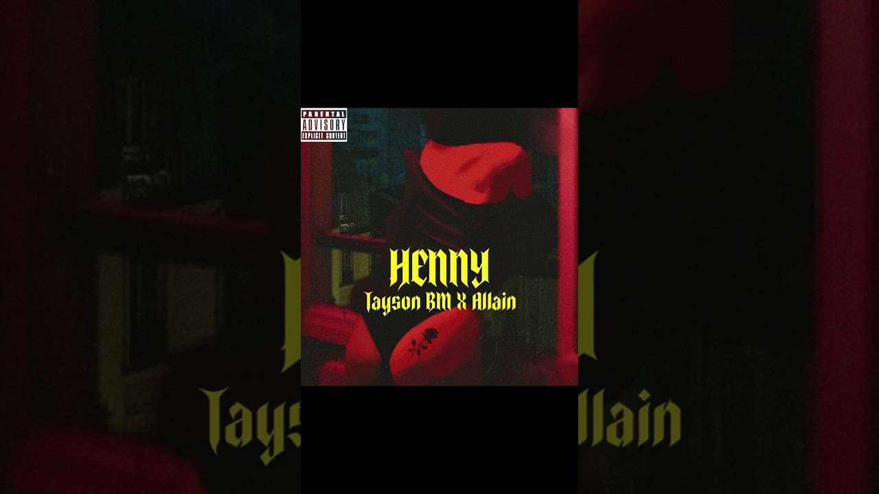 Watch TAYSON BM X ALLAIN - HENNY on YouTube Watch TAYSON BM X ALLAIN - HENNY on YouTube