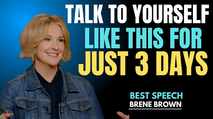 Talk to Yourself Like This for Just 3 Days |  ( BRENE BROWN ) Motivational Speech